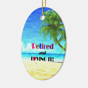 Retired and Loving It...the Good Life Ceramic Tree Decoration