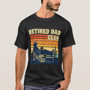 Retired And Proud Retirement Dad Club New Member  T-Shirt