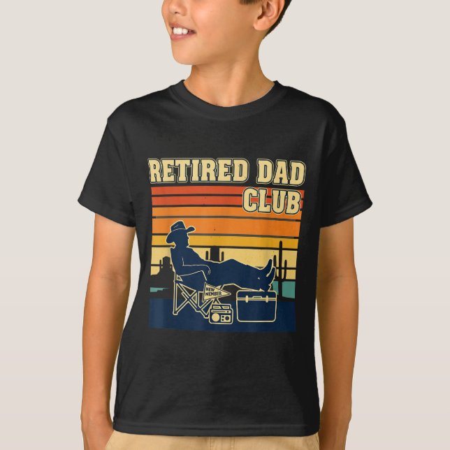 Retired And Proud Retirement Dad Club New Member  T-Shirt (Front)
