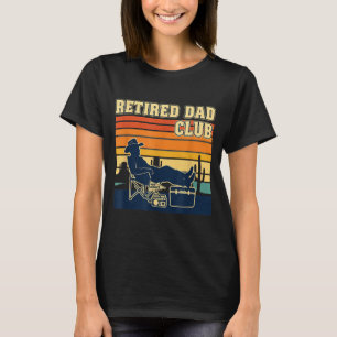 Retired And Proud Retirement Dad Club New Member T-Shirt