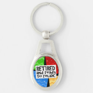 Retired and Ready to Relax, Funny Retirement Key Ring