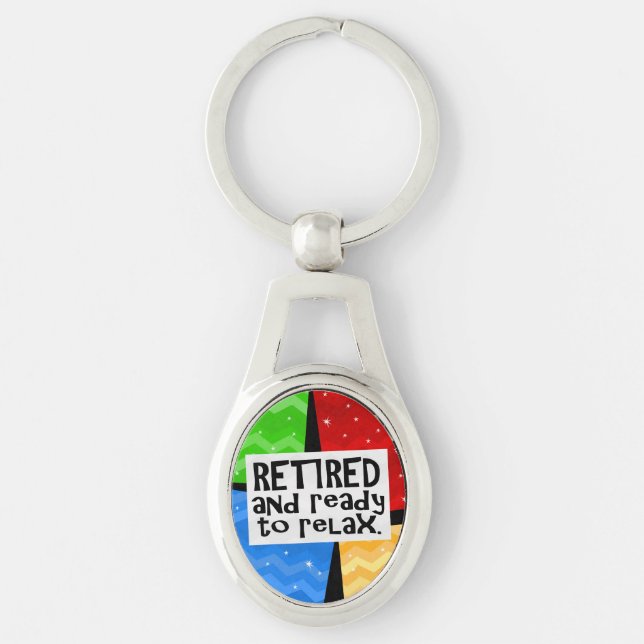 Retired and Ready to Relax, Funny Retirement Key Ring (Front)