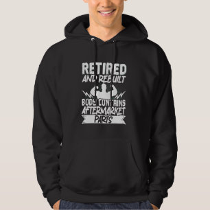 Retired And Rebuilt Body Contains Aftermarket Part Hoodie