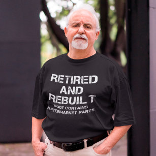 Retired And Rebuilt Funny Surgery Gift T-Shirt