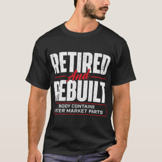 Retired And Rebuilt - Hip Replacement Surgery Reco T-Shirt