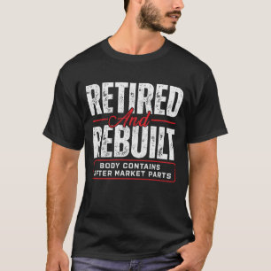 Retired And Rebuilt Hip Replacement Surgery T-Shirt