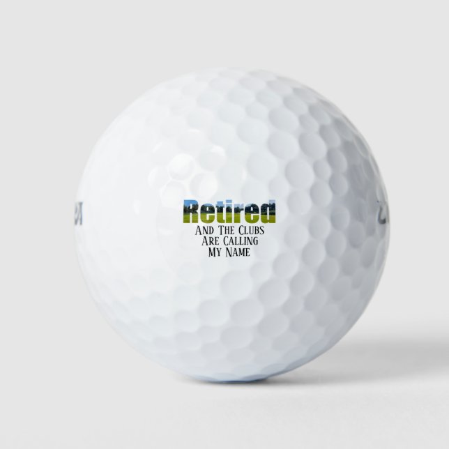 Retired - And The Clubs Are Calling My Name - Golf Balls (Front)