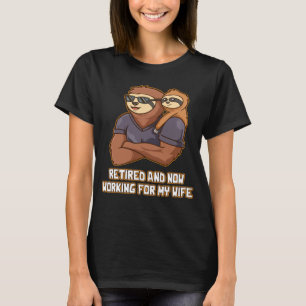 Retired and Working for My Wife Old Man Lifestyle T-Shirt
