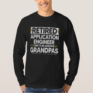 Retired Application Engineer Turn To Be Awesome Gr T-Shirt