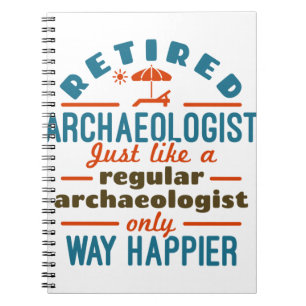Retired Archaeology Archaeology Funny Happier Notebook