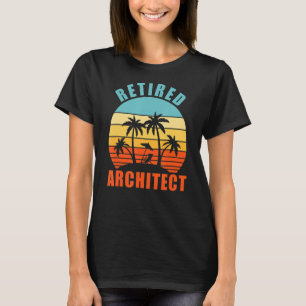 Retired Architect Funny Architecture Happy Retirem T-Shirt