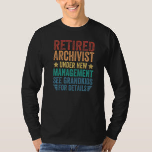 Retired Archivist Under New Management For Grandfa T-Shirt