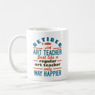 Retired Art Teacher Retirement Happier Funny Coffee Mug