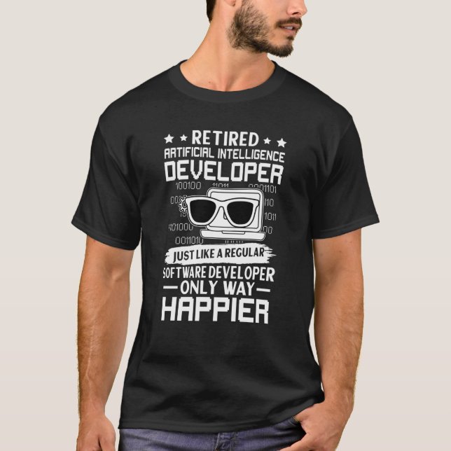 Retired Artificial Intelligence Developer Only Hap T-Shirt (Front)