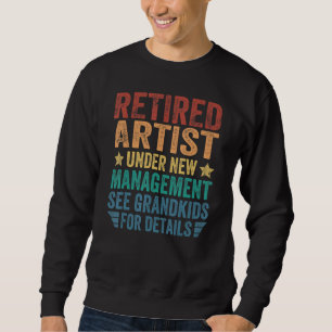 Retired Artist Under New Management For Grandfathe Sweatshirt