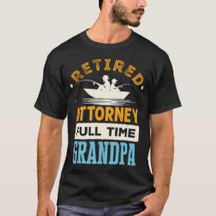 Retired Attorney Full Time Grandpa T-Shirt