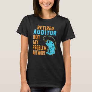 Retired Auditor Fishing  Retirement T-Shirt
