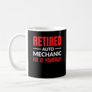Retired Auto Mechanic Fix It Yourself! Coffee Mug