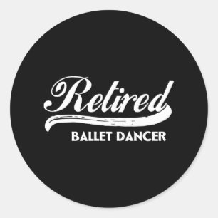 Retired Ballet Dancer Funny Retirement Party  Classic Round Sticker