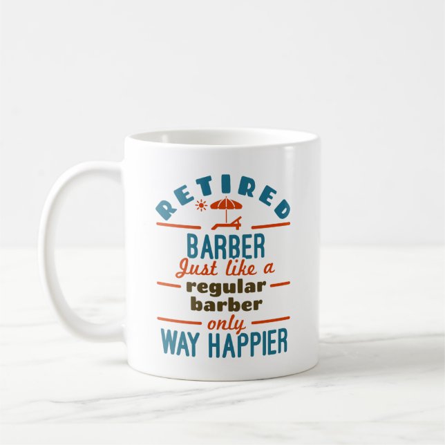 Retired Barber Funny Retirement Happier Coffee Mug (Left)