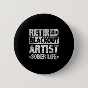 Retired Blackout Artist Sober Life 6 Cm Round Badge