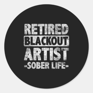 Retired Blackout Artist Sober Life Classic Round Sticker