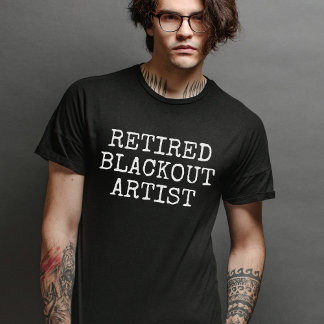Retired Blackout Artist | Sobriety Anniversary T-Shirt