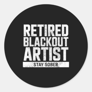Retired Blackout Artist Stay Sober Funny Quote Classic Round Sticker