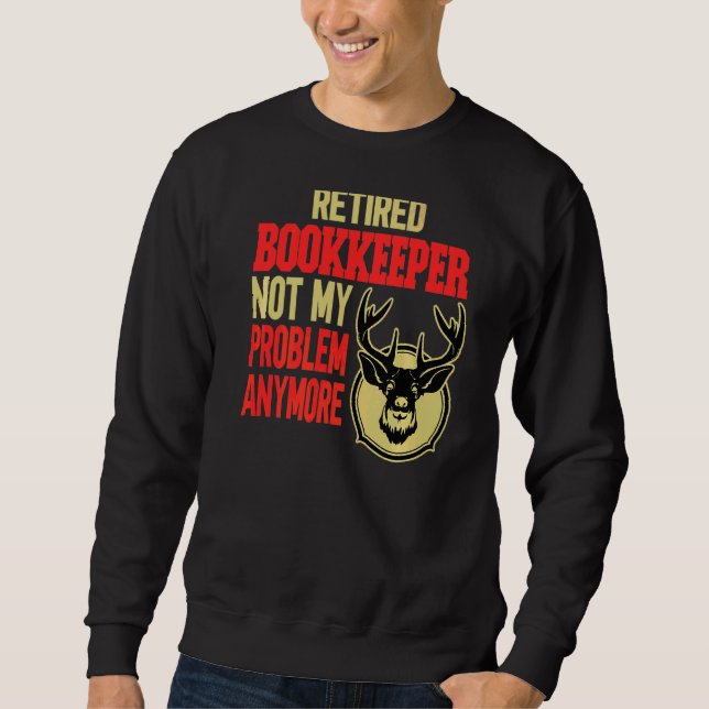 Retired Bookkeeper Deer Hunting Sweatshirt (Front)