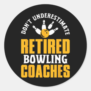 Retired Bowling Coach Saying Retirement Fun Sport Classic Round Sticker
