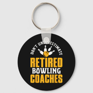 Retired Bowling Coach Saying Retirement Fun Sport  Key Ring