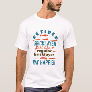 Retired Bricklayer Brick Mason Retirement Happier T-Shirt