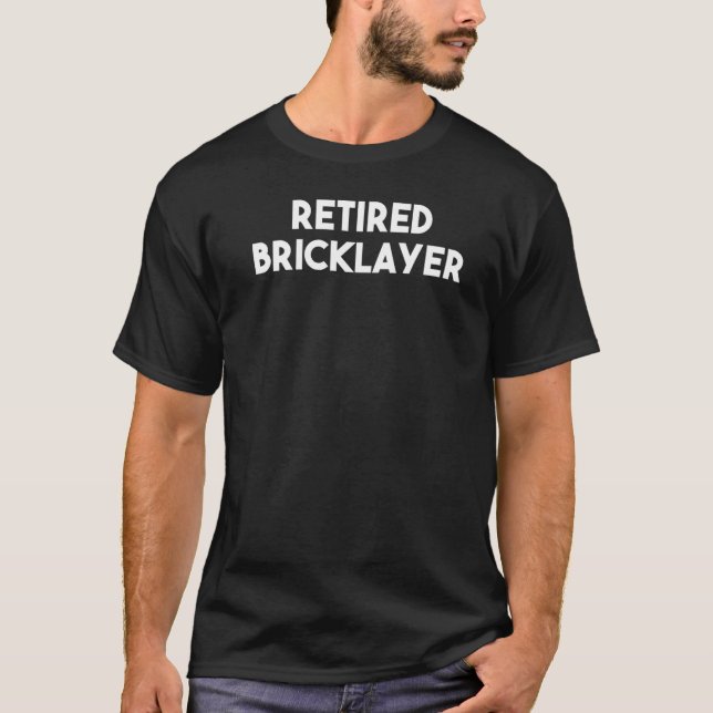 Retired Bricklayer T-Shirt (Front)