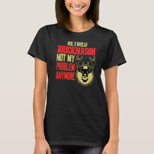 Retired Brickmason Deer Hunting T-Shirt