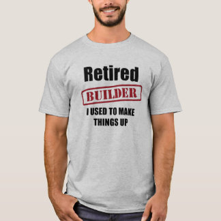 Retired Builder T-Shirt