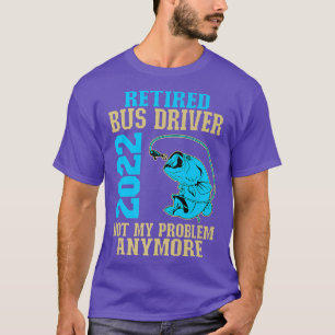 Retired Bus Driver 2022 Fishing Lover Retirement  T-Shirt