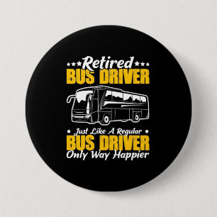 Retired Bus Driver 7.5 Cm Round Badge
