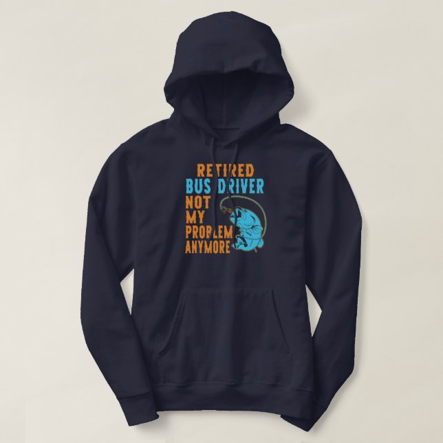 Retired Bus Driver Fishing Lover Retirement  Hoodie (Design Front)