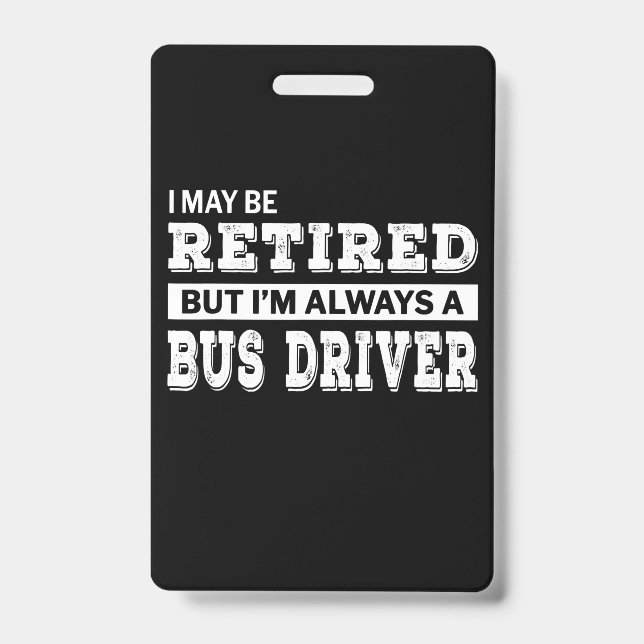 Retired Bus Driver Gift Funny Retirement ID Badge (Front)