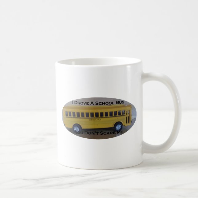 Retired Bus Driver You Don't Scare Me Coffee Mug (Right)