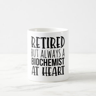 Retired But Always A Biochemist At Heart Coffee Mug