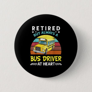 Retired But Always A Bus Driver At Heart Funny Sch 6 Cm Round Badge