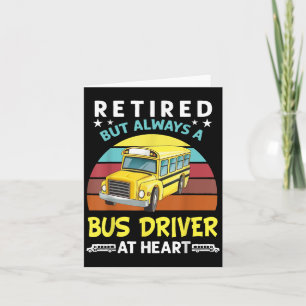 Retired But Always A Bus Driver At Heart Funny Sch Card