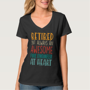 Retired But Always An Awesome Fire Engineer Retir T-Shirt