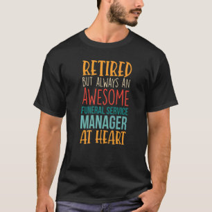 Retired But Awesome Funeral Service Manager Retir T-Shirt