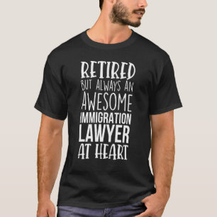 Retired But Awesome Immigration Lawyer Retiremen T-Shirt