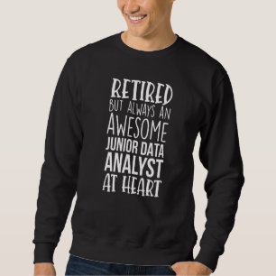 Retired But Awesome Junior Data Analyst Retiremen Sweatshirt
