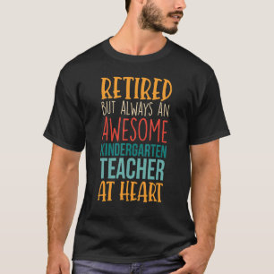 Retired But Awesome Kindergarten Teacher Retirem T-Shirt