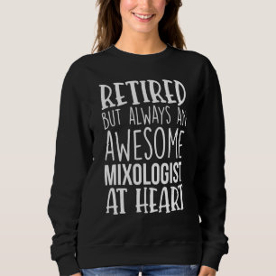 Retired But Awesome Mixologist Bartender Funny Ret Sweatshirt