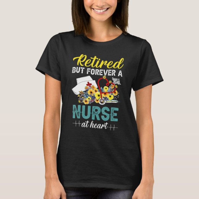 Retired But Forever A Nurse At Heartbeat T-Shirt (Front)